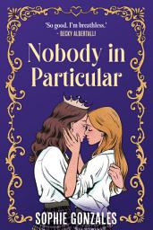 Icon image Nobody in Particular: A scandalous sapphic royal romance from the bestselling co-author of If This Gets Out