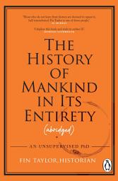 Icon image The History of Mankind in Its Entirety (Abridged): From the Comedian Behind the Hit Podcast, Fin vs History