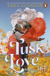 Icon image Tusk Love: The instant Sunday Times bestselling grumpy-sunshine fantasy romance, from the author of The Hurricane Wars